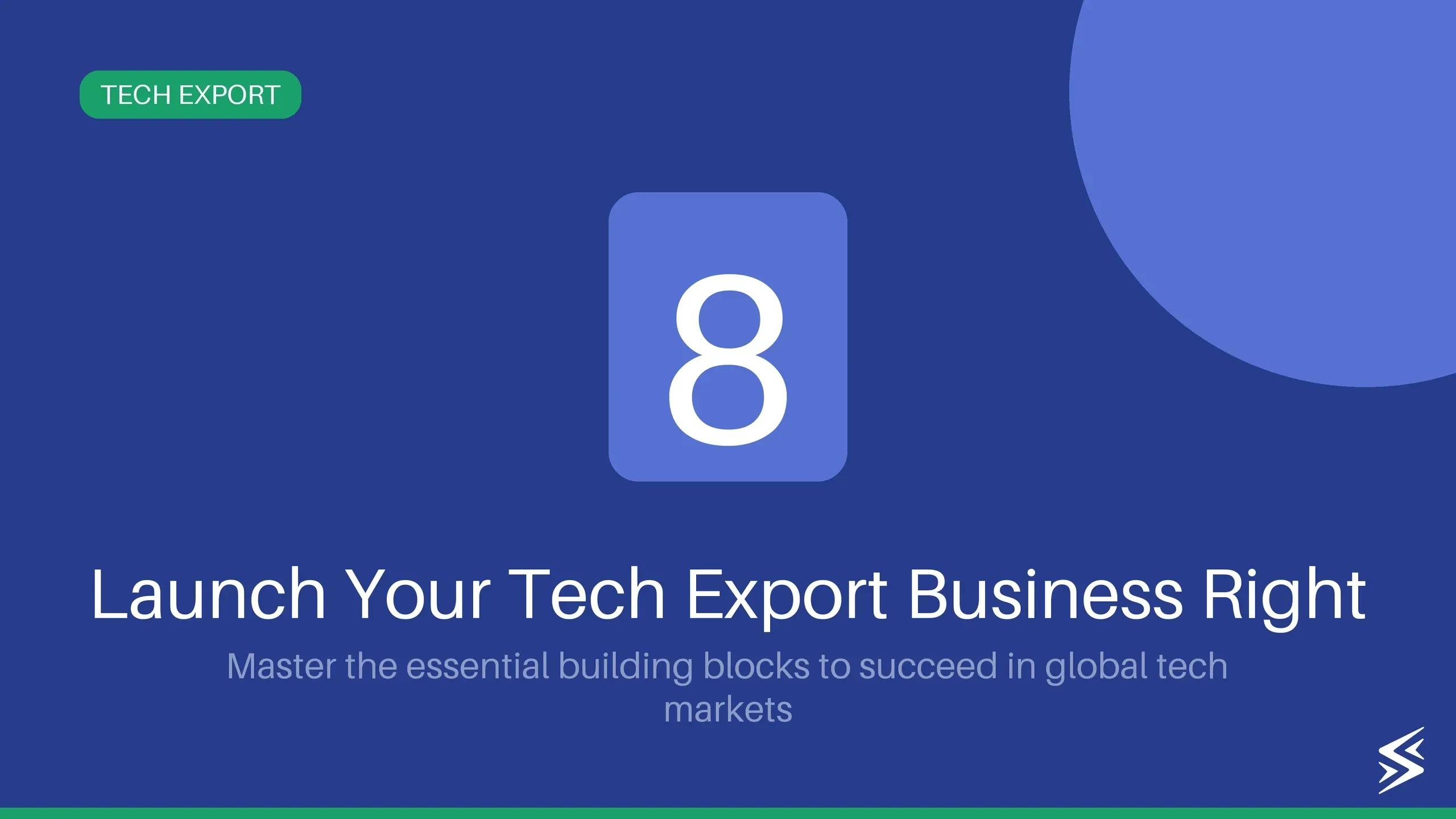 8 Key Elements for Launching Your Tech Export Business Today